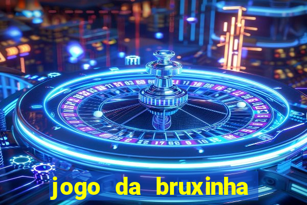 jogo da bruxinha ganhar dinheiro